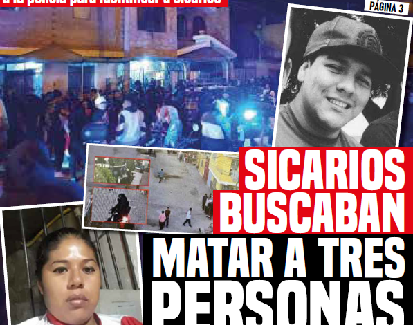 Sicarios buscaban matar a más de 3 personas